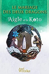 Le Mariage des Deux Dragons: L'Aigle et le Koto t.2 (2021)