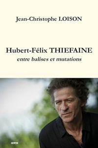 Hubert-Félix THIEFAINE - entre balises et mutations (2021)