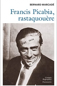 Francis Picabia, rastaquouère (2021)