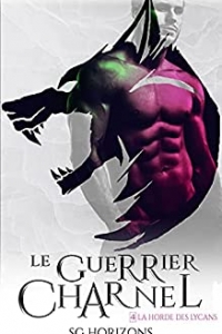 Le guerrier charnel (La Horde des Lycans, T.4) (2021)