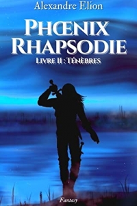 Phoenix Rhapsodie (Fantasy): Livre 2 : Ténèbres (2021)