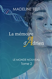 La mémoire d'Adrien: Le Monde Nouveau Tome 2 (2021)