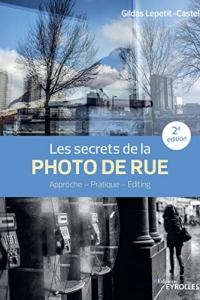 Les secrets de la photo de rue: Approche - Pratique - Editing  (2022)