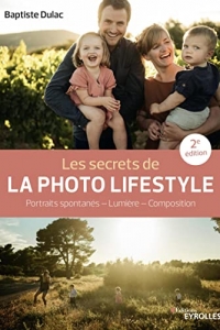 Les secrets de la photo lifestyle: Portraits spontanés - Lumière - Composition  (2022)