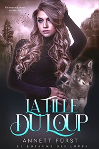 La Fille du Loup: Un roman d'amour paranormal (Le Royaume des Loups t. 3) (2022)