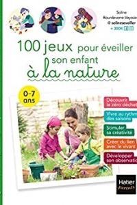 100 jeux pour éveiller son enfant à la nature (Les ateliers de l'éveil) (2022)