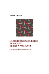 La politique nucléaire française de 1958 à nos jours (2022)