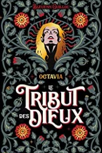 Le Tribut des Dieux - tome 1 - Octavia : Qu'ils renaissent de mes mensonges (2022)