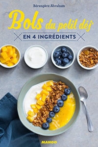 Bols du petit déj' en 4 ingrédients (Cuisinez en 4 ingrédients max) (2022)