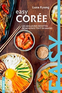 Easy Corée - Les meilleures recettes de mon pays tout en images (2022)