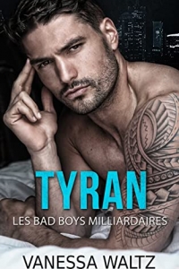 Tyran: une dark romance sur fond de deuxièmes chances (Les bad boys milliardaires) (2022)