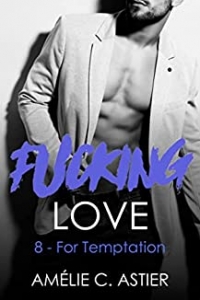 Fucking Love, Tome 8 : For Temptation (2022)